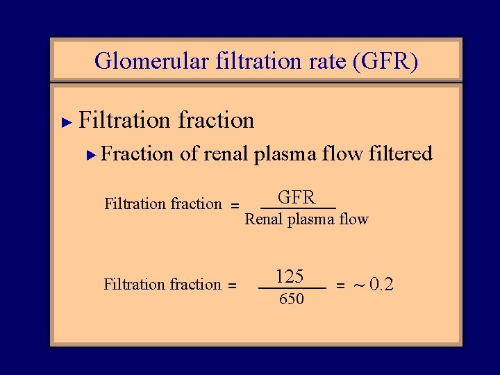 Glomerular filtration rate (GFR) ► Filtration fraction ► Fraction of renal plasma flow filtered