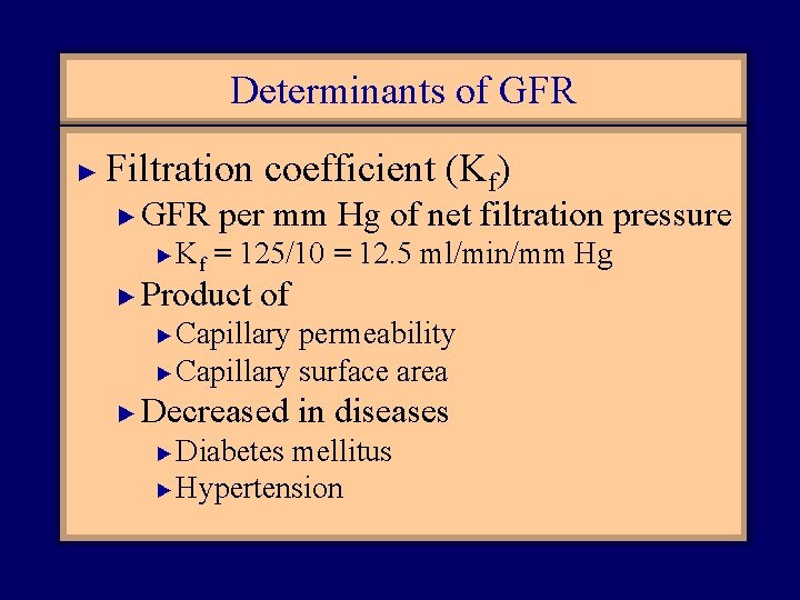 Determinants of GFR ► Filtration coefficient (Kf) ► GFR per mm Hg of net