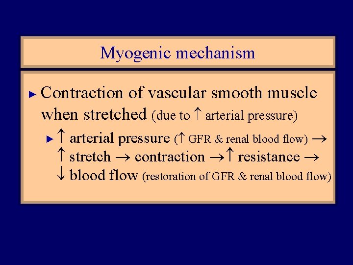 Myogenic mechanism ► Contraction of vascular smooth muscle when stretched (due to arterial pressure)