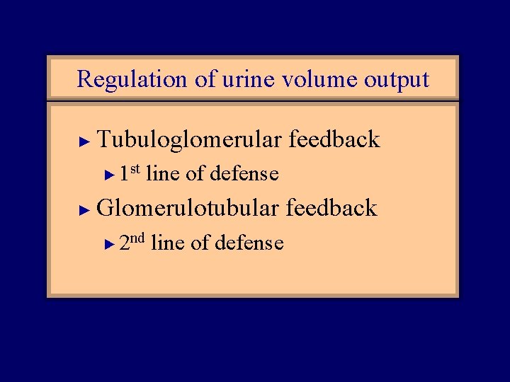 Regulation of urine volume output ► Tubuloglomerular feedback 1 line of defense ► st