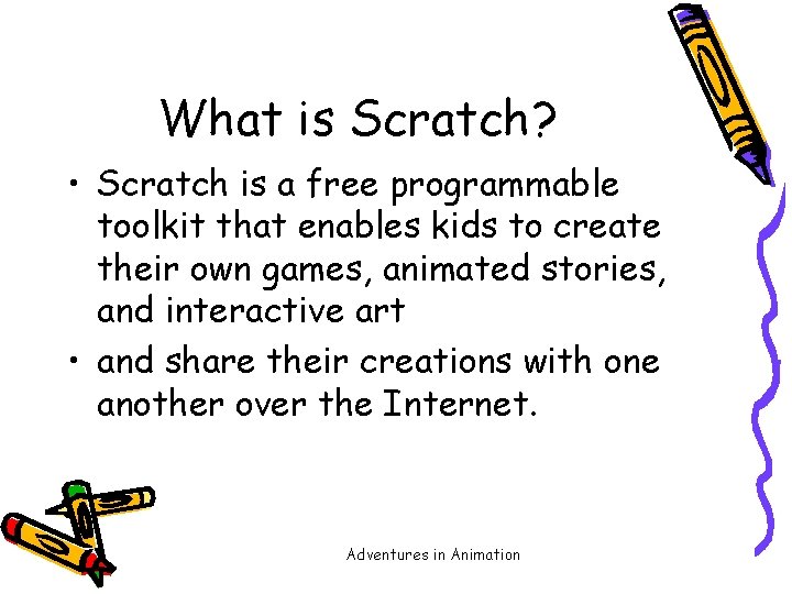 What is Scratch? • Scratch is a free programmable toolkit that enables kids to
