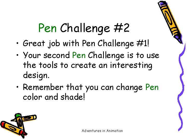 Pen Challenge #2 • Great job with Pen Challenge #1! • Your second Pen