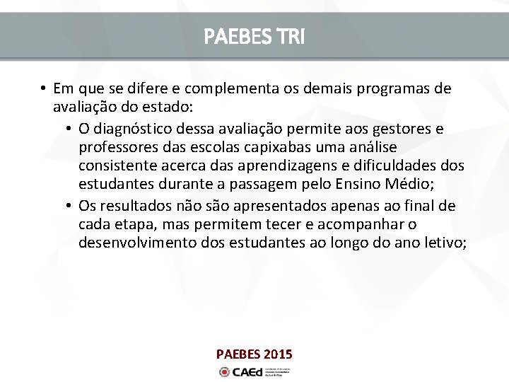 PAEBES TRI • Em que se difere e complementa os demais programas de avaliação