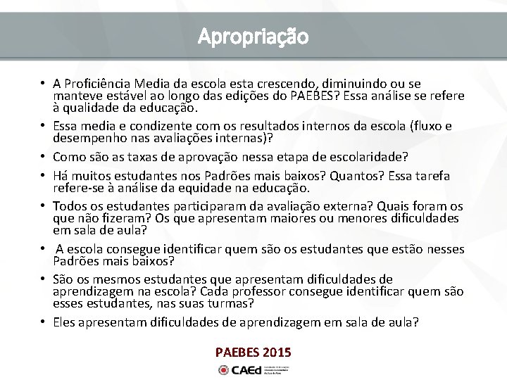 Apropriação • A Proficiência Media da escola esta crescendo, diminuindo ou se manteve estável