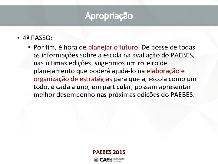 Apropriação • 4º PASSO: • Por fim, é hora de planejar o futuro. De