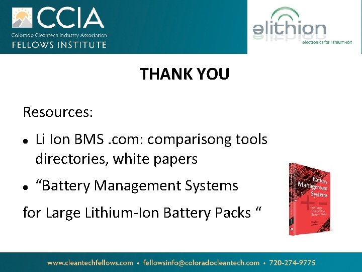 THANK YOU Resources: Li Ion BMS. com: comparisong tools directories, white papers “Battery Management