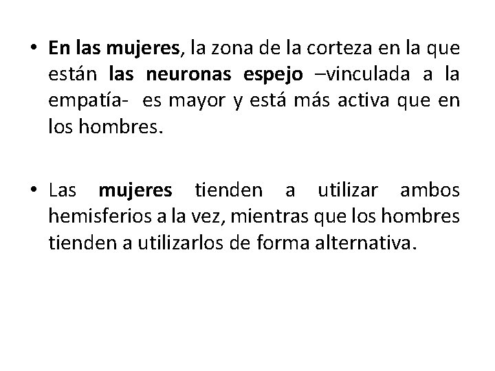  • En las mujeres, la zona de la corteza en la que están