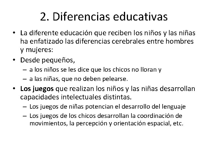 2. Diferencias educativas • La diferente educación que reciben los niños y las niñas