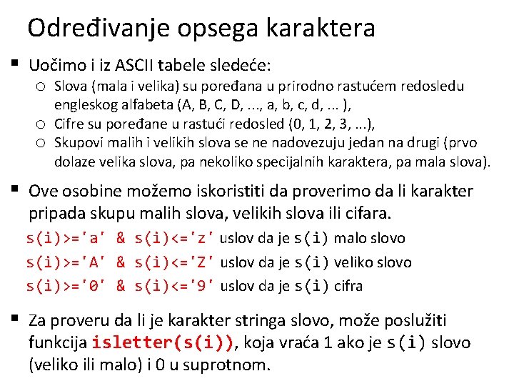 Određivanje opsega karaktera § Uočimo i iz ASCII tabele sledeće: o Slova (mala i