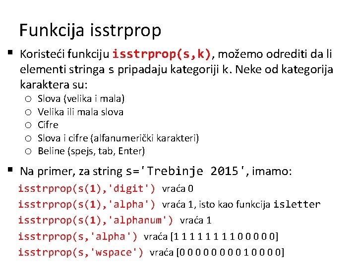 Funkcija isstrprop § Koristeći funkciju isstrprop(s, k), možemo odrediti da li elementi stringa s