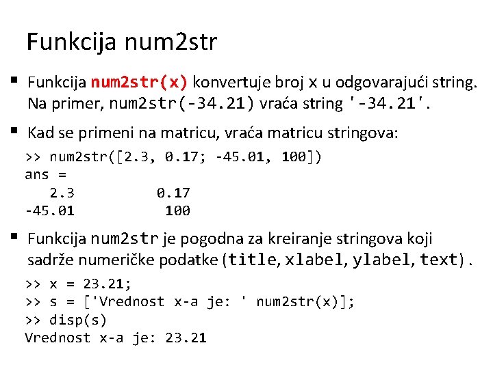 Funkcija num 2 str § Funkcija num 2 str(x) konvertuje broj x u odgovarajući