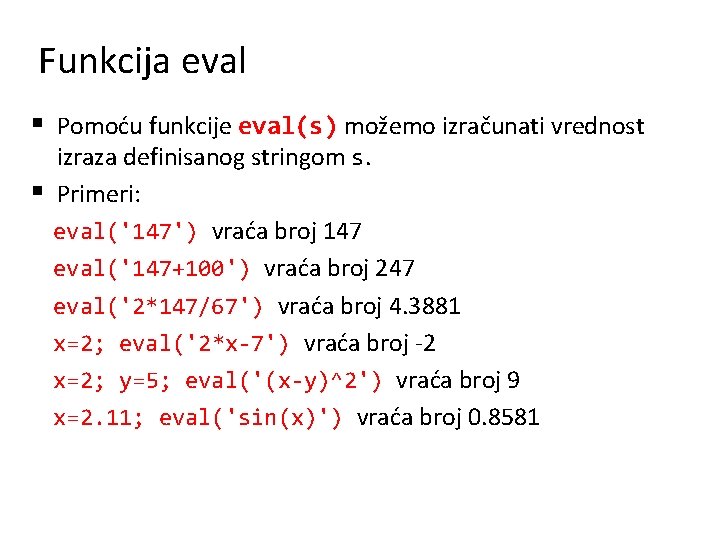 Funkcija eval § Pomoću funkcije eval(s) možemo izračunati vrednost § izraza definisanog stringom s.