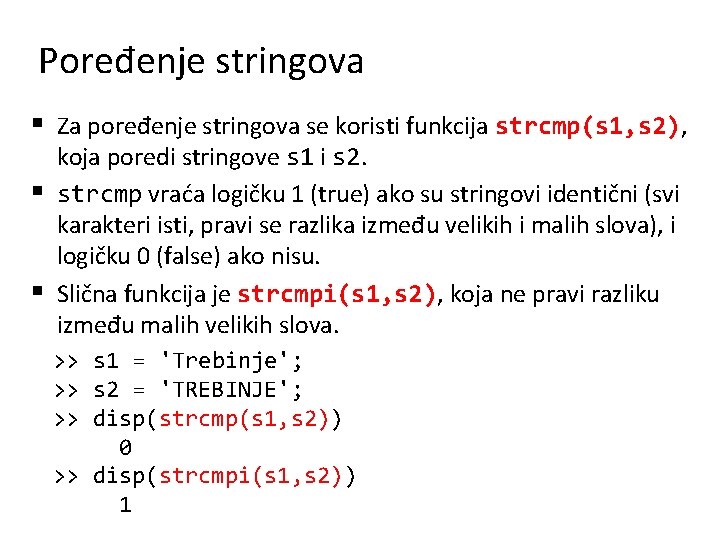 Poređenje stringova § Za poređenje stringova se koristi funkcija strcmp(s 1, s 2), §