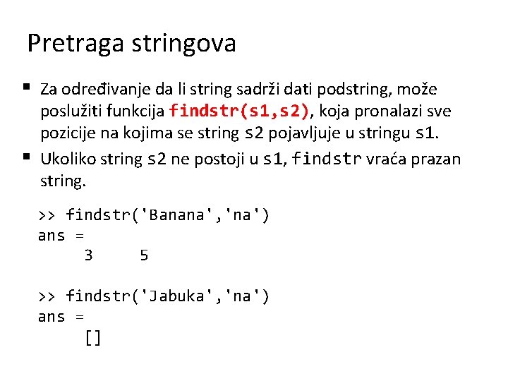 Pretraga stringova § Za određivanje da li string sadrži dati podstring, može § poslužiti