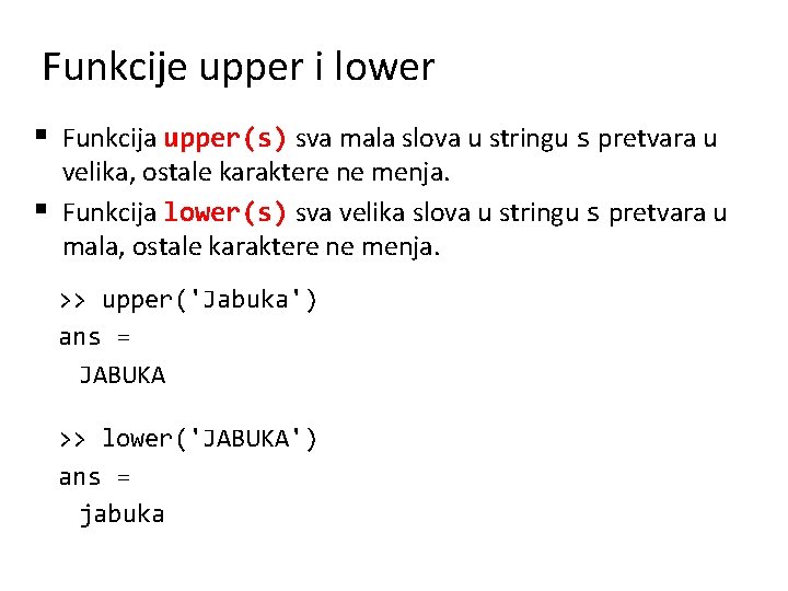 Funkcije upper i lower § Funkcija upper(s) sva mala slova u stringu s pretvara