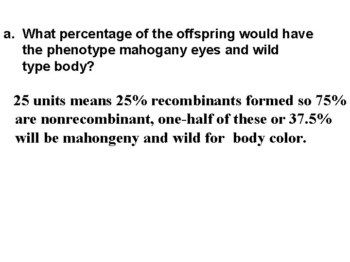 a. What percentage of the offspring would have the phenotype mahogany eyes and wild
