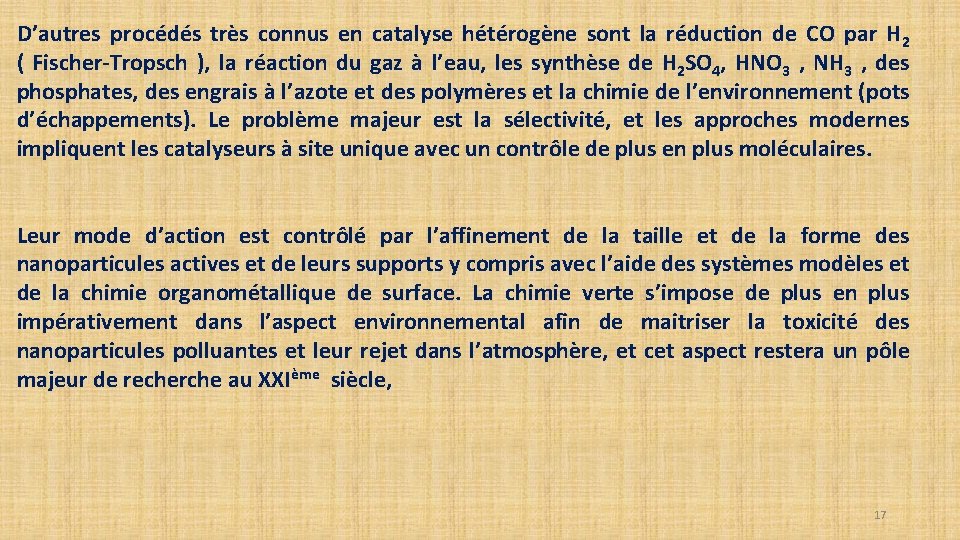 D’autres procédés très connus en catalyse hétérogène sont la réduction de CO par H