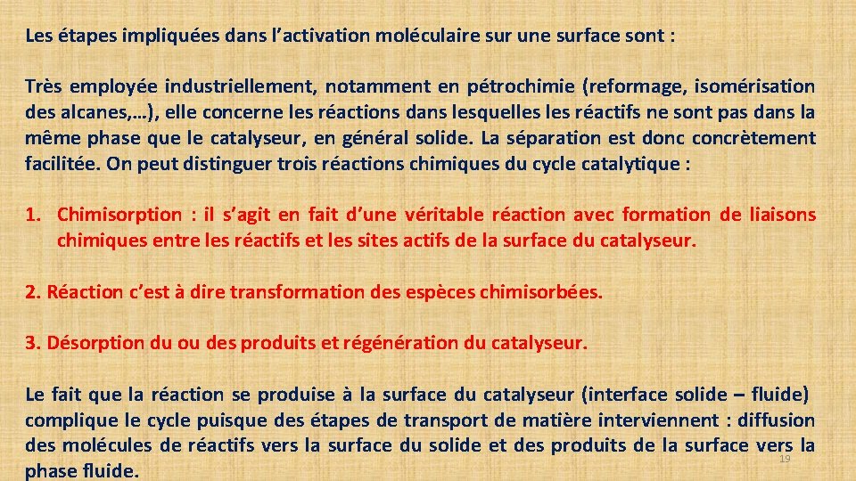 Les étapes impliquées dans l’activation moléculaire sur une surface sont : Très employée industriellement,