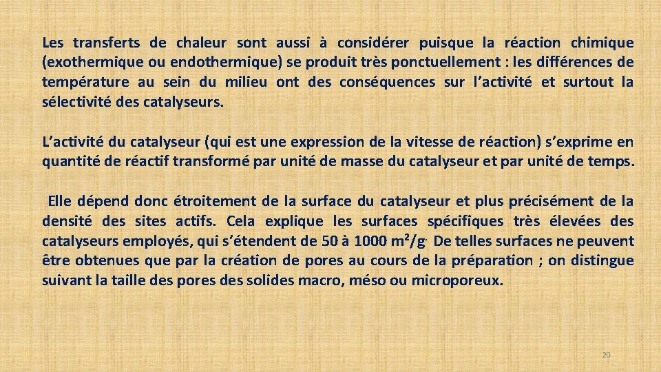 Les transferts de chaleur sont aussi à considérer puisque la réaction chimique (exothermique ou