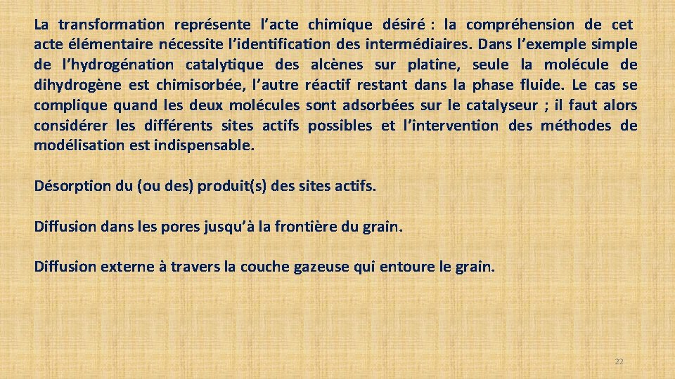 La transformation représente l’acte chimique désiré : la compréhension de cet acte élémentaire nécessite