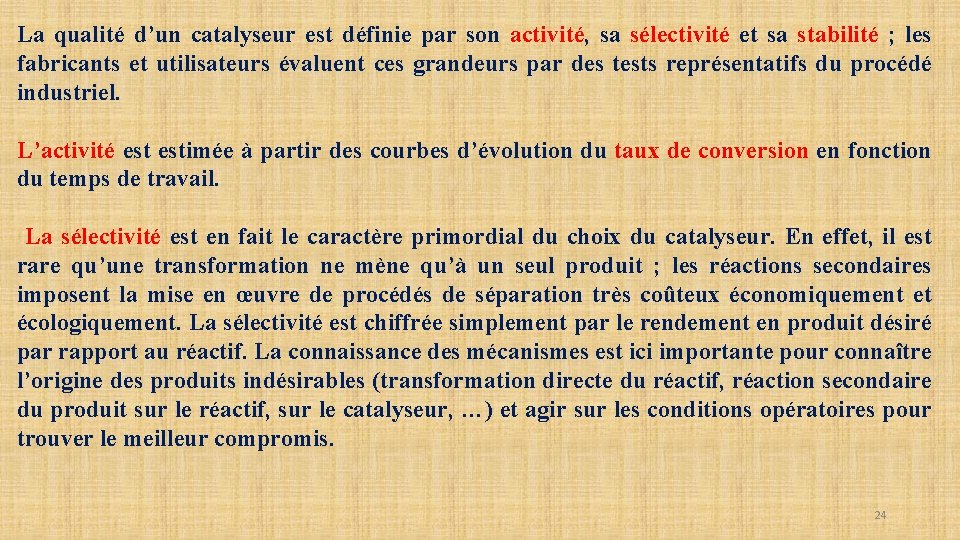 La qualité d’un catalyseur est définie par son activité, sa sélectivité et sa stabilité