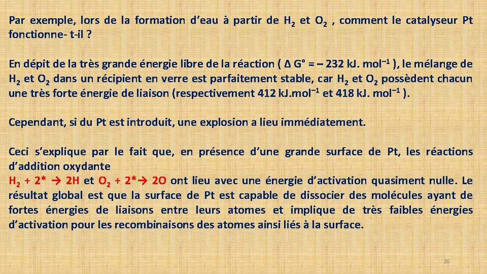 Par exemple, lors de la formation d’eau à partir de H 2 et O Par exemple, lors de la formation d’eau à partir de H 2 et O