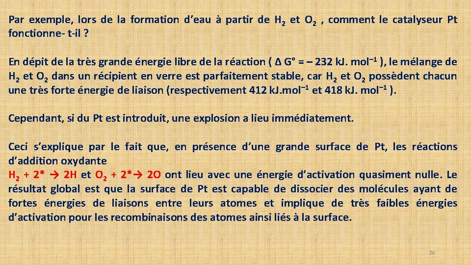 Par exemple, lors de la formation d’eau à partir de H 2 et O