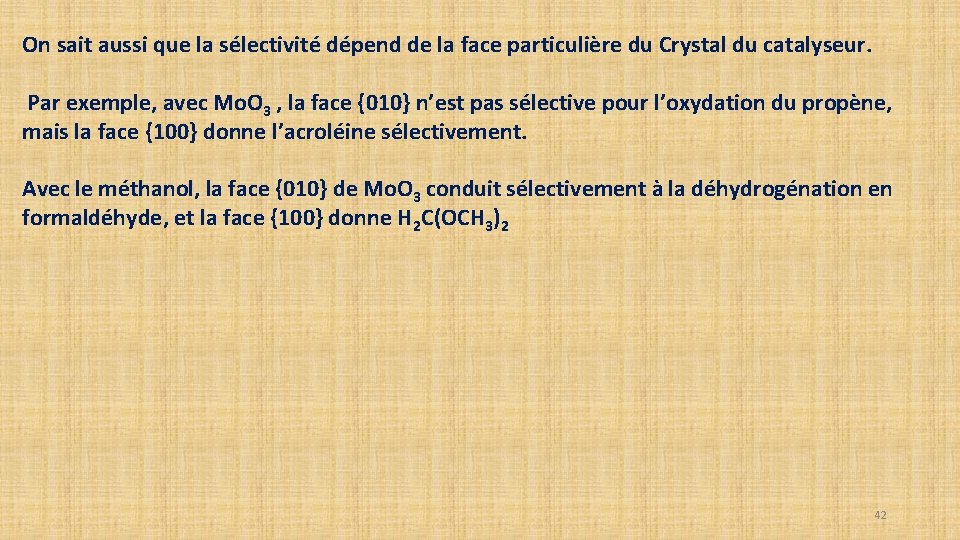 On sait aussi que la sélectivité dépend de la face particulière du Crystal du