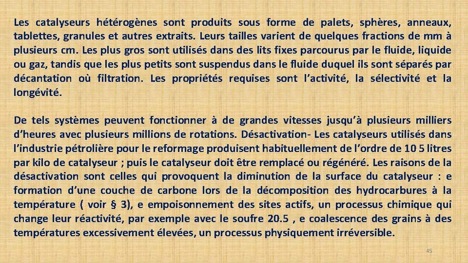 Les catalyseurs hétérogènes sont produits sous forme de palets, sphères, anneaux, tablettes, granules et Les catalyseurs hétérogènes sont produits sous forme de palets, sphères, anneaux, tablettes, granules et