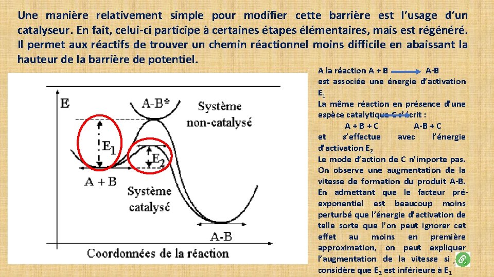 Une manière relativement simple pour modifier cette barrière est l’usage d’un catalyseur. En fait, Une manière relativement simple pour modifier cette barrière est l’usage d’un catalyseur. En fait,
