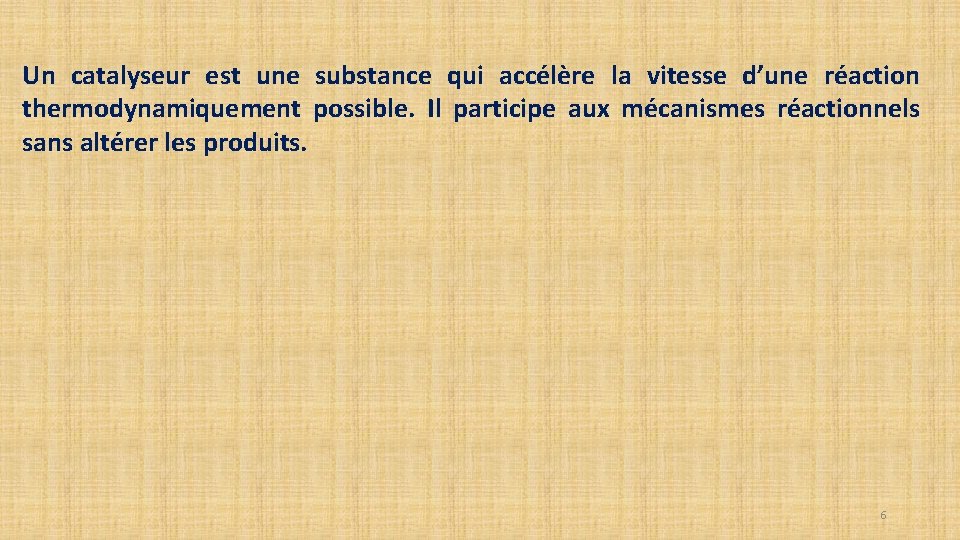 Un catalyseur est une substance qui accélère la vitesse d’une réaction thermodynamiquement possible. Il