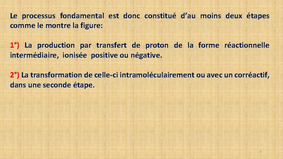 Le processus fondamental est donc constitué d’au moins deux étapes comme le montre la