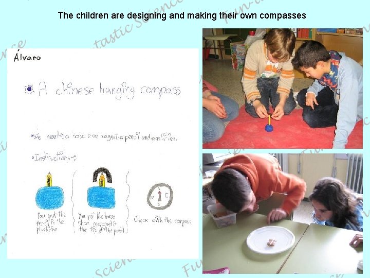 The children are designing and making their own compasses 