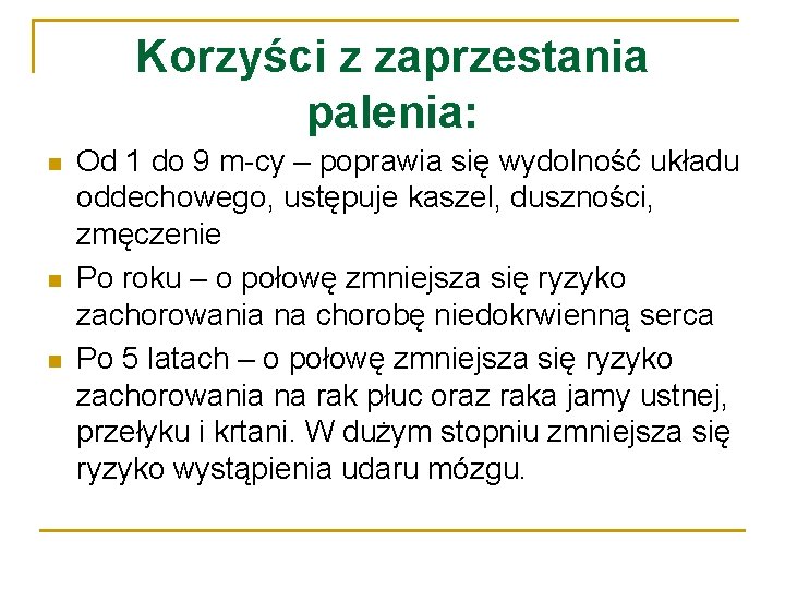 Korzyści z zaprzestania palenia: n n n Od 1 do 9 m-cy – poprawia