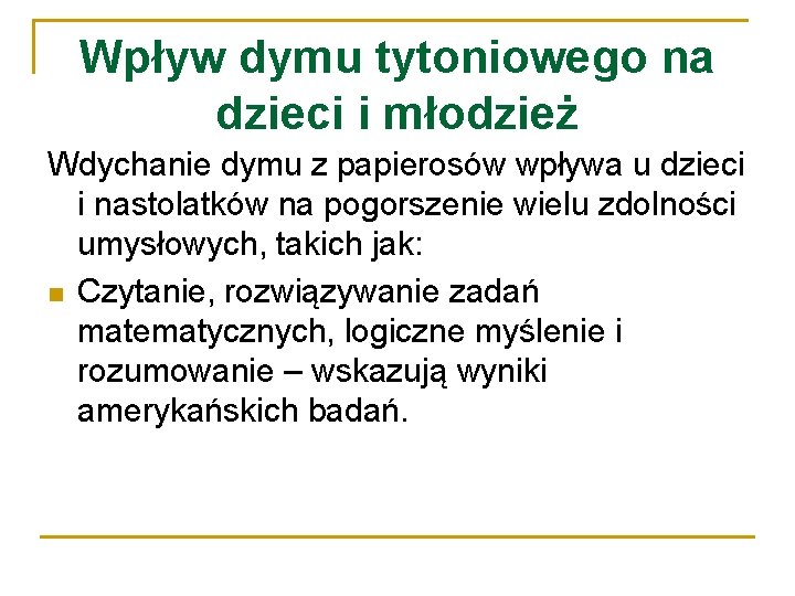 Wpływ dymu tytoniowego na dzieci i młodzież Wdychanie dymu z papierosów wpływa u dzieci