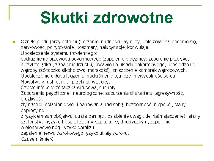 Skutki zdrowotne n Oznaki głodu (przy odtruciu): drżenie, nudności, wymioty, bóle żołądka, pocenie się,