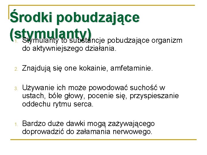 Środki pobudzające (stymulanty ) Stymulanty to substancje pobudzające organizm 1. do aktywniejszego działania. 2.