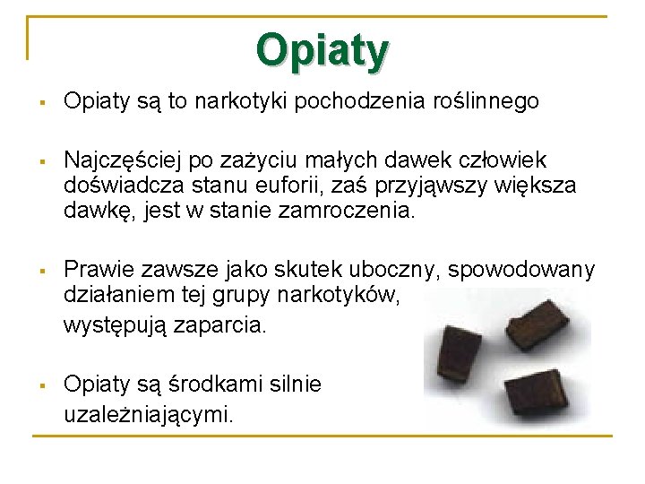 Opiaty § Opiaty są to narkotyki pochodzenia roślinnego § Najczęściej po zażyciu małych dawek