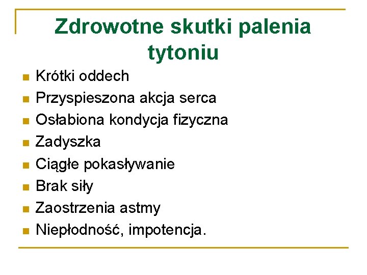 Zdrowotne skutki palenia tytoniu n n n n Krótki oddech Przyspieszona akcja serca Osłabiona