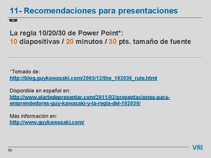 11 - Recomendaciones para presentaciones La regla 10/20/30 de Power Point*: 10 diapositivas /