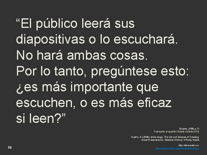 “El público leerá sus diapositivas o lo escuchará. No hará ambas cosas. Por lo