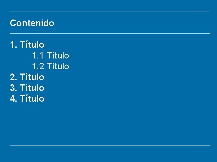 Contenido 1. Título 1. 1 Título 1. 2 Título 2. Título 3. Título 4.