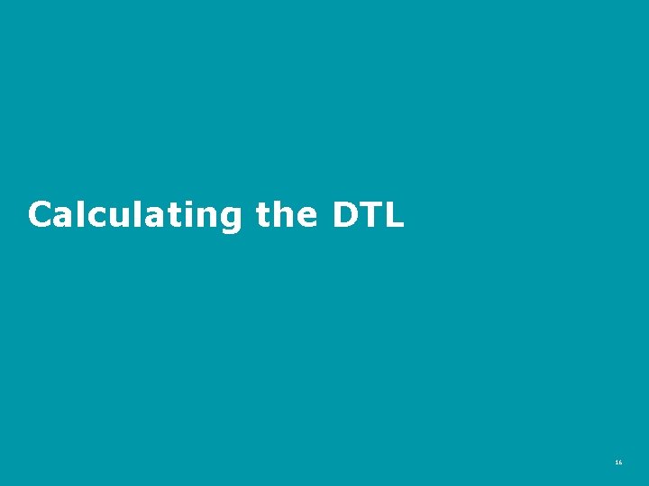 Calculating the DTL 16 