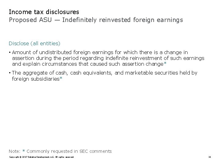 Income tax disclosures Proposed ASU — Indefinitely reinvested foreign earnings Disclose (all entities) •