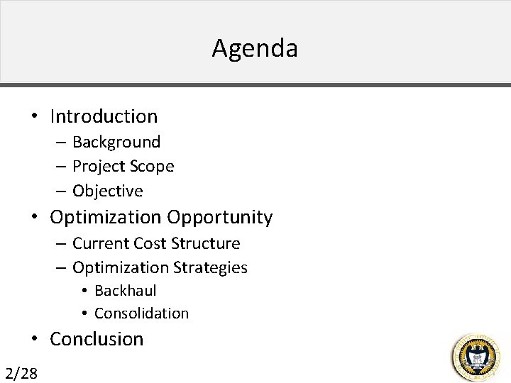 Agenda • Introduction – Background – Project Scope – Objective • Optimization Opportunity –