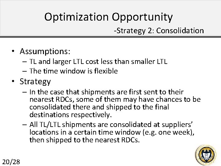 Optimization Opportunity -Strategy 2: Consolidation • Assumptions: – TL and larger LTL cost less