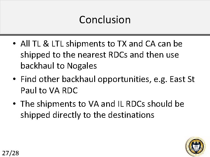Conclusion • All TL & LTL shipments to TX and CA can be shipped