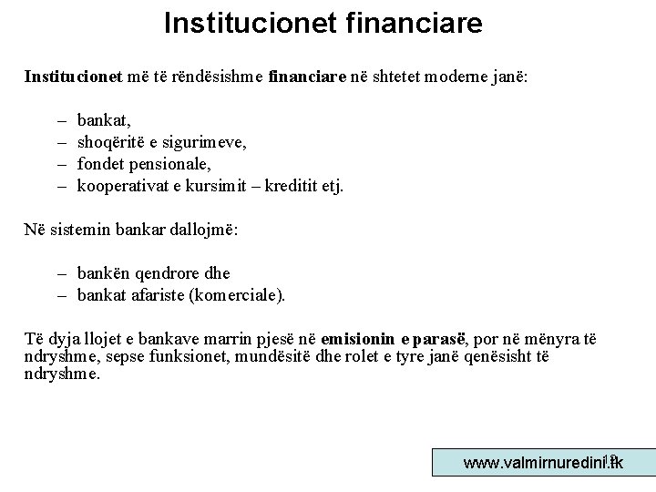Institucionet financiare Institucionet më të rëndësishme financiare në shtetet moderne janë: – – bankat,
