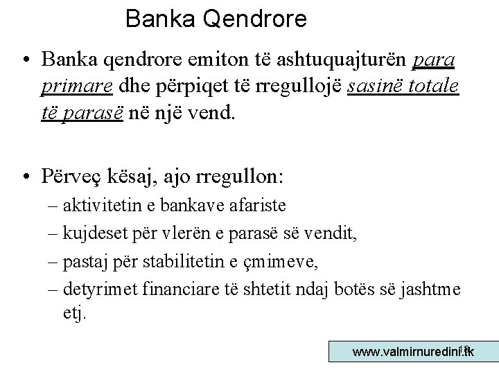 Banka Qendrore • Banka qendrore emiton të ashtuquajturën para primare dhe përpiqet të rregullojë