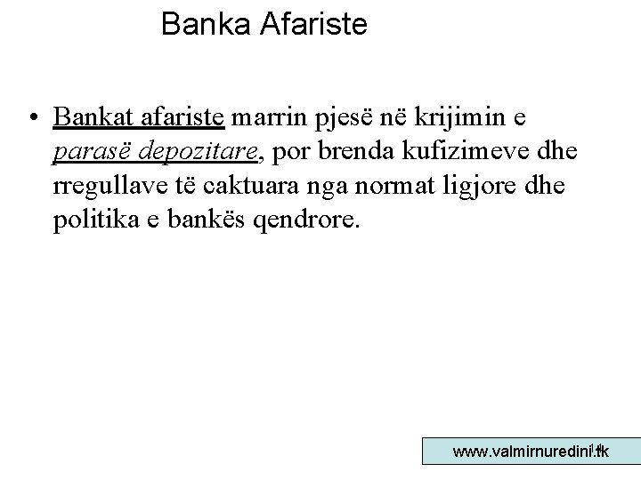 Banka Afariste • Bankat afariste marrin pjesë në krijimin e parasë depozitare, por brenda